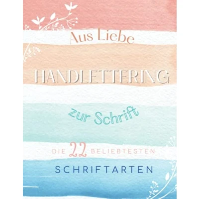 Abbildung von Handlettering Schriftenbuch: Aus Liebe zur Schrift DIE 22 BELIEBTESTEN SCHRIFTEN