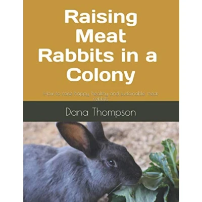 Abbildung von Raising meat rabbits in a Colony: How to raise happy, healthy and sustainable