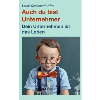 Abbildung von Auch du bist Unternehmer: Dein Unternehmen ist das Leben