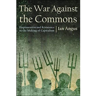 Abbildung von the War Against Commons: Dispossession and Resistance in Making of Capitalism