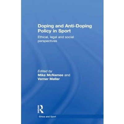 Abbildung von Doping and Anti Policy in Sport: Ethical, Legal Social Perspectives (Ethics Sport) Sports)