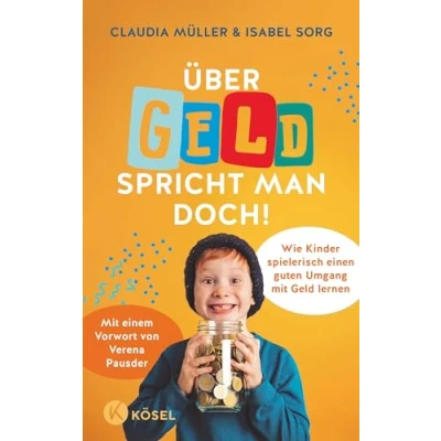 Abbildung von Über Geld spricht man doch!: Wie Kinder spielerisch einen guten Umgang Mit lernen einem Vorwort von Verena Pausder