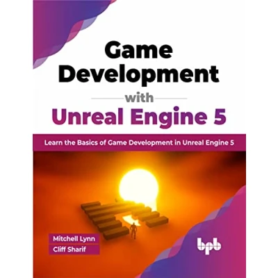 Abbildung von Game Development with Unreal Engine 5: Learn the Basics of in 5 (English Edition)