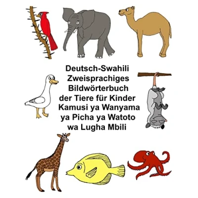 Abbildung von Deutsch Suaheli/Swahili/Kiswahili/Kisuaheli Zweisprachiges Bildwörterbuch der Tiere für Kinder Kamusi ya Wanyama Picha Watoto wa Lugha Mbili (FreeBilingualBooks.com)