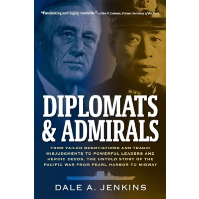 Abbildung von Diplomats &amp; Admirals: from Failed Negotiations and Tragic Misjudgments to Powerful Leaders Heroic Deeds, the Untold Story of Pacific War Pearl Harbor Midway