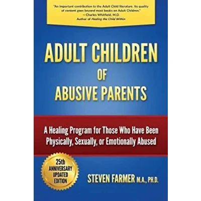 Abbildung von Adult Children of Abusive Parents: A Healing Program for Those Who Have Been Physically, Sexually, or Emotionally Abused