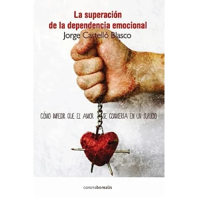 Abbildung von Superacion de la dependencia emocional: Como impedir que el amor se convierta en un suplicio