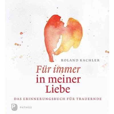 Abbildung von für immer in meiner Liebe: Das Erinnerungsbuch Trauernde