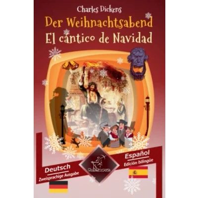 Abbildung von Der Weihnachtsabend El cántico de Navidad: Zweisprachiger paralleler Text Textos bilingües en paralelo: Deutsch Spanisch / Alemán Español