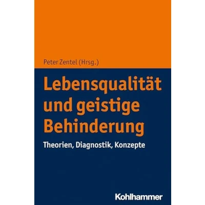 Abbildung von Lebensqualität und geistige Behinderung: Theorien, Diagnostik, Konzepte