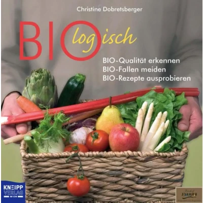 Abbildung von Biologisch: Bio Qualität erkennen, Fallen vermeiden, Rezepte ausprobieren: meiden, ausprobieren