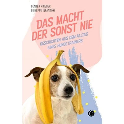 Abbildung von Das macht der sonst nie: Geschichten aus dem Alltag eines Hundetrainers
