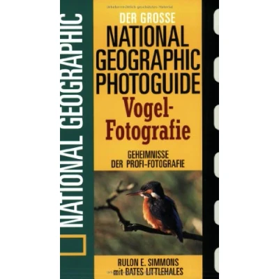 Abbildung von der grosse National geographic Photoguide Vogel Fotografie: Geheimnisse Profi Fotografie von (Der Photoguide)