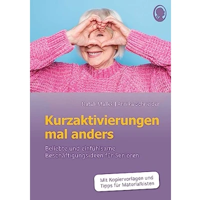 Abbildung von Kurzaktivierungen mal anders. Beliebte 10 Minuten Aktivierungen für Senioren. Mit Kopiervorlagen und Materialkisten
