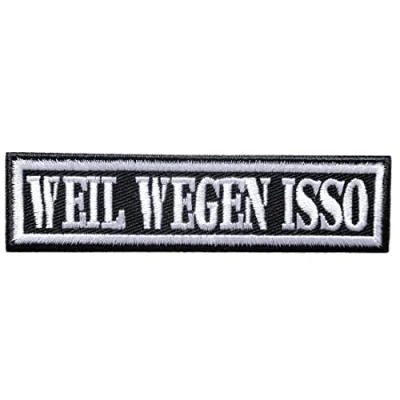 Abbildung von Catch the Patch Aufnäher Bügelbild, Aufbügler, Applikationen, Patches, Flicken, zum aufbügeln, Polyester, Biker Zitat Spruch Weil Wegen Isso Größe: