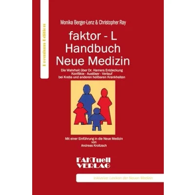 Abbildung von Faktor L Handbuch Neue Medizin: Die Wahrheit über Dr. Hamers Entdeckung. Konflikte Auslöser Verlauf bei Krebs und anderen heilbaren Krankheiten: ... Krankheiten