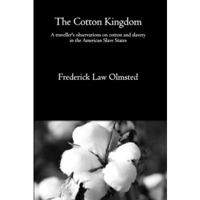 Abbildung von the cotton Kingdom: A traveller&#039;s observations on and slavery in American Slave States (omplete vol 1 &amp; 2 of 2)