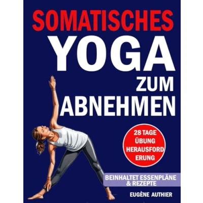 Abbildung von Somatisches Yoga Zum Abnehmen: 28 Tage Herausforderung für Gewichtsverlust Gering belastende Übungen Buch Anfänger mit einer Methode zur ... Fettverbrennung ,Gewinne an Selbstvertraue