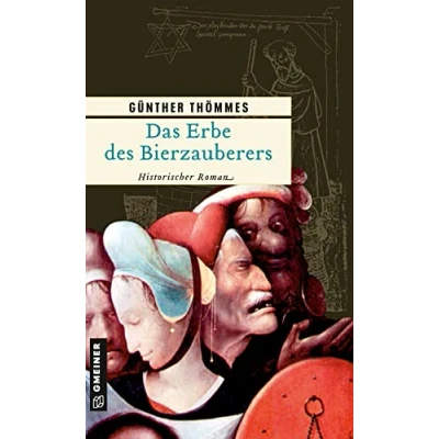 Abbildung von Das Erbe des Bierzauberers: Historischer Roman (Historische Romane im GMEINER Verlag)