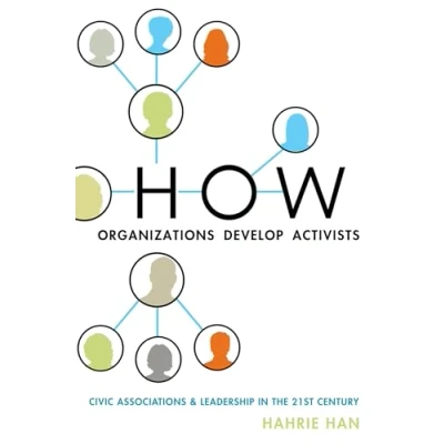 Abbildung von How Organizations Develop Activists: Civic Associations And Leadership In The 21St Century