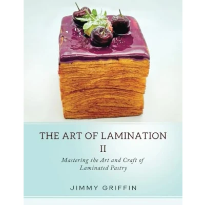 Abbildung von the Art of Lamination II: Mastering and Craft Laminated Pastry
