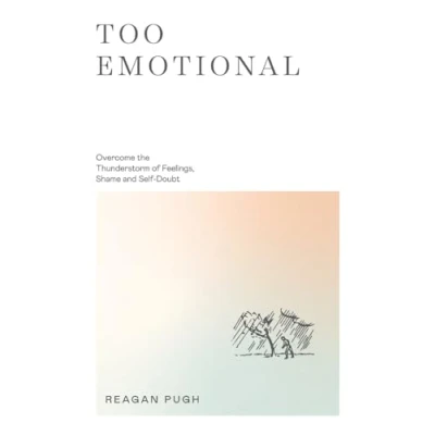 Abbildung von Too Emotional: Overcome the Thunderstorm of Feelings, Shame and Self Doubt
