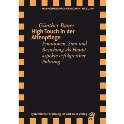 Abbildung von High Touch in der Altenpflege: Emotionen, Sinn und Beziehung als Hauptaspekte erfolgreicher Führung