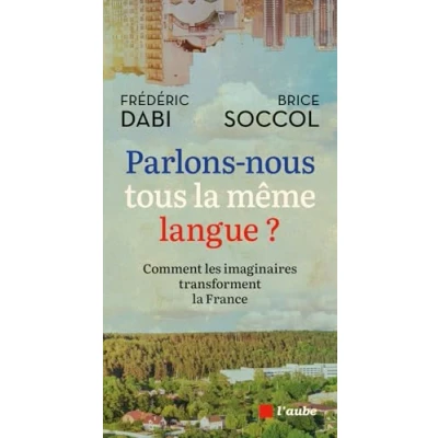 Abbildung von Parlons nous tous la même langue ? Comment les imaginaires