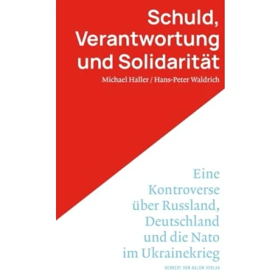 Abbildung von Schuld, Verantwortung und Solidarität: Eine Kontroverse über Russland, Deutschland die Nato im Ukrainekrieg
