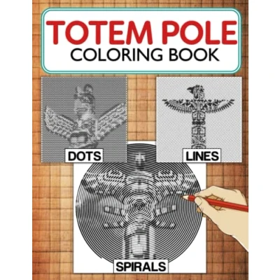 Abbildung von Totem Pole Dots Lines Spirals Coloring Book: Spiroglyphics Art With Unique Pages For Relaxation &amp; Stress Relief, Create Masterpieces Easily, Great Gift Ideas