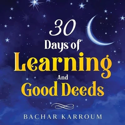 Abbildung von 30 Days of Learning and good deeds: (Islamic books for kids) (30 Islamic Ramadan kids, Band 5)