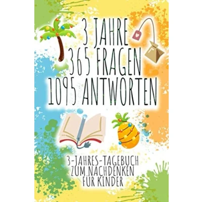 Abbildung von 3 JAHRE 365 Fragen 1095 ANTWORTEN: Jahres Tagebuch für Kinder mit Ein wahres Erinnerungsstück zum Ausfüllen