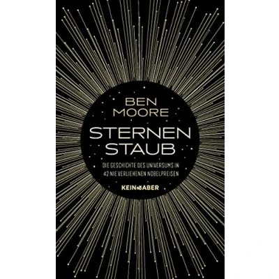 Abbildung von Sternenstaub: Die Geschichte des Universums in 42 nie verliehenen Nobelpreisen