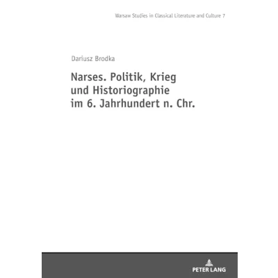 Abbildung von Narses. Politik, Krieg und Historiographie (Studies in Classical Literature and Culture, Band 7)