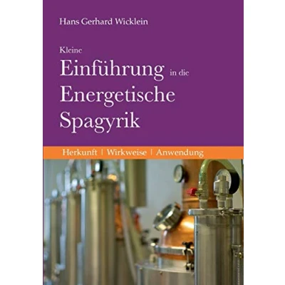 Abbildung von Kleine Einführung in die Energetische Spagyrik: Herkunft, Wirkweise, Anwendung