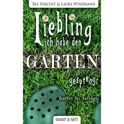 Abbildung von Liebling, ich habe den Garten gesprengt!: für Anfänger