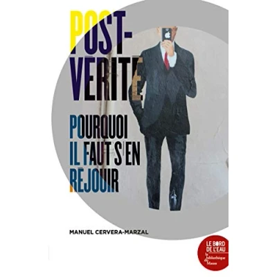 Abbildung von Post vérité: Pourquoi il faut s&#039;en réjouir