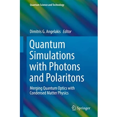 Abbildung von Quantum Simulations with Photons and Polaritons: Merging Optics Condensed Matter Physics (Quantum Science Technology)