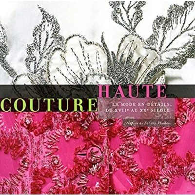 Abbildung von Haute Couture, La mode en Details, du XVIIe au XXe siecle: détails, siècle