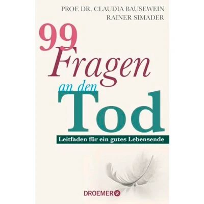 Abbildung von 99 Fragen an den Tod: Leitfaden für ein gutes Lebensende Das Standardwerk von Deutschlands führenden Palliativ Experten