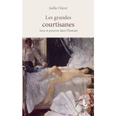 Abbildung von Les grandes courtisanes: Sexe et pouvoir dans l&#039;histoire