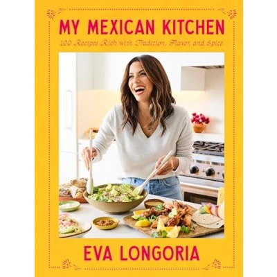 Abbildung von My Mexican Kitchen: 100 Recipes Rich with Tradition, Flavor, and Spice: A Cookbook