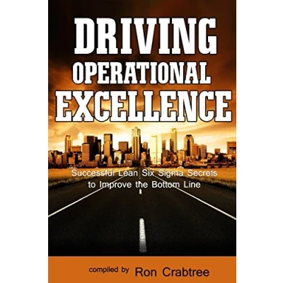 Abbildung von Driving Operational Excellence: Successful Lean Six Sigma Secrets to Improve the Bottom Line