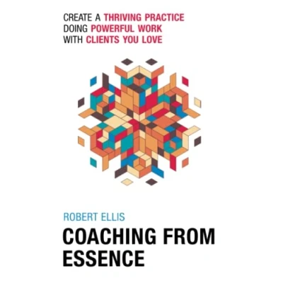 Abbildung von Coaching From Essence: Create a Thriving Practice Doing Powerful Work With Clients You Love