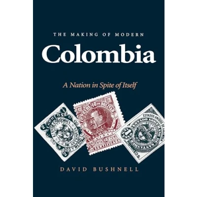 Abbildung von The Making of Modern Colombia: A Nation in Spite Itself