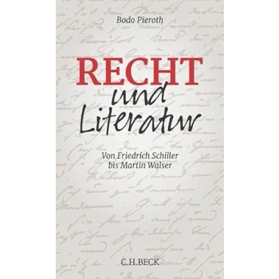 Abbildung von Recht und Literatur: Von Friedrich Schiller bis Martin Walser