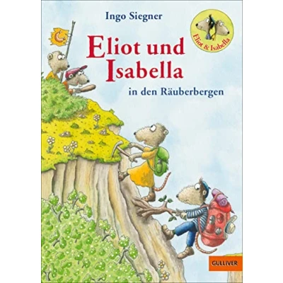 Abbildung von Eliot und Isabella in den Räuberbergen: Roman. Mit farbigen Bildern von Ingo Siegner (Eliot Isabella, 5)