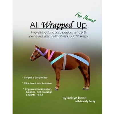 Abbildung von All Wrapped Up for Horses: Improving function, performance &amp; behaviour with Tellington TTouch Body Wraps