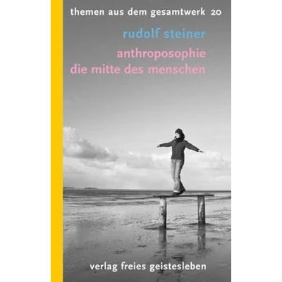 Abbildung von Anthroposophie: Die Mitte des Menschen (Themen aus dem Gesamtwerk)