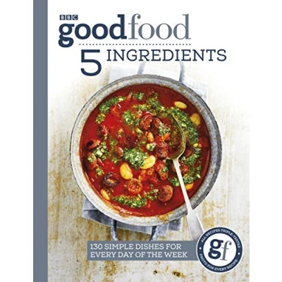 Abbildung von Good Food: 5 Ingredients: 130 simple dishes for every day of the week